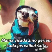 Mama žino geriausia