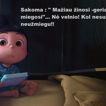Neužmigsiu tikrai, kol visko nepasakysi!