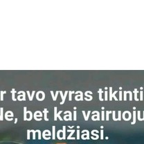 O tavo vyras tikintis?