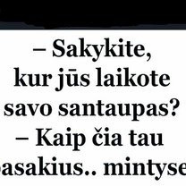 Kur laikote santaupas?