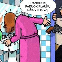 O taip brangioji! 