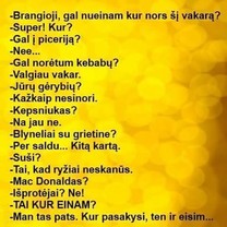 Kur pasakysi, ten eisiu